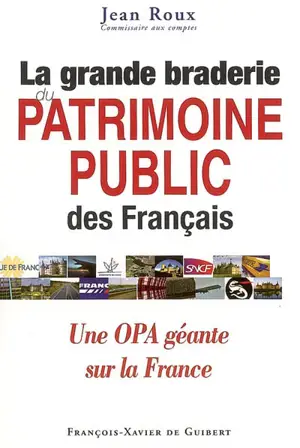 La grande braderie du patrimoine public des Français : une OPA géante sur la France
