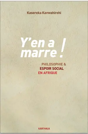 Y'en a marre ! : philosophie & espoir social en Afrique