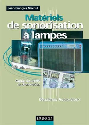 Matériels de sonorisation à lampes : guide de choix et d'entretiens