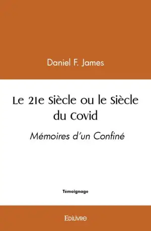 Le 21e siècle ou le siècle du covid : Mémoires d’un Confiné