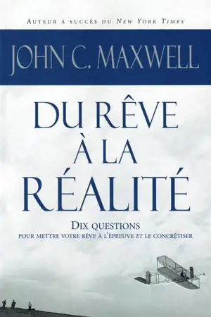Du rêve à la réalité : 10 questions pour mettre votre rêve à l’épreuve et le concrétiser !