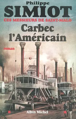 Ces messieurs de Saint-Malo. Vol. 5. Carbec l'Américain