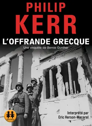 Une enquête de Bernie Gunther. L'offrande grecque