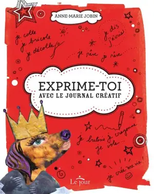 Exprime-toi ! : avec le journal créatif