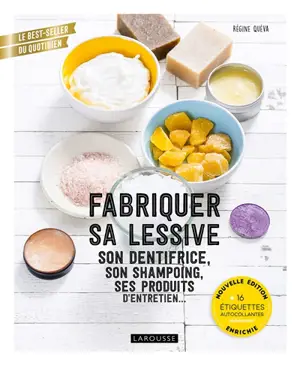 Fabriquer sa lessive, son dentifrice, son shampoing, ses produits d'entretien...