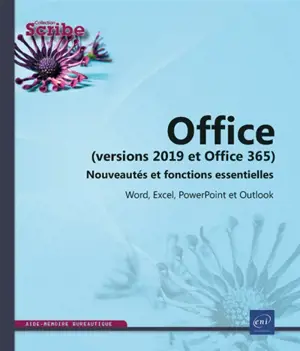 Office versions 2019 et Office 365 : nouveautés et fonctions essentielles : Word, Excel, PowerPoint et Outlook