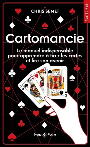 Cartomancie : le manuel indispensable pour apprendre à tirer les cartes et lire son avenir