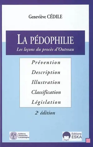 La pédophilie : descriptions et illustrations, classifications et législations : les leçons du procès d'Outreau