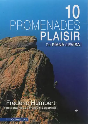 10 promenades plaisir : de Piana à Evisa