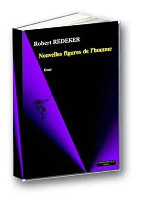 Nouvelles figures de l'homme : inhumain, déshumain, néghumain