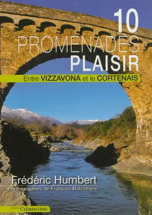 10 promenades plaisir : entre Vizzavona et le Cortenais