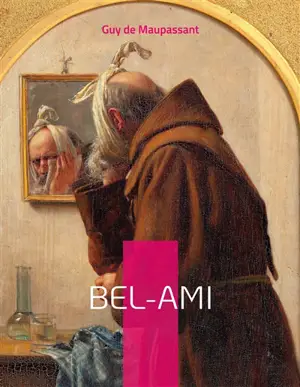 Bel-Ami : un roman réaliste de Guy de Maupassant publié sous forme de feuilleton dans le quotidien Gil Blas en 1885