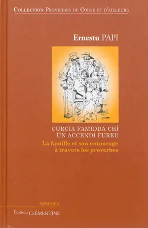 Curcia famidda chi ùn accendi furru : la famille et son entourage à travers les proverbes
