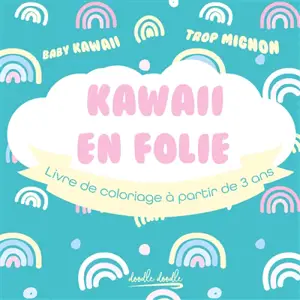 Kawaii en Folie : Livre de Coloriage pour Enfants à partir de 3 ans