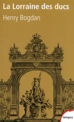 La Lorraine des ducs : sept siècles d'histoire