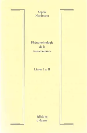 Phénoménologie de la transcendance : livres I & II