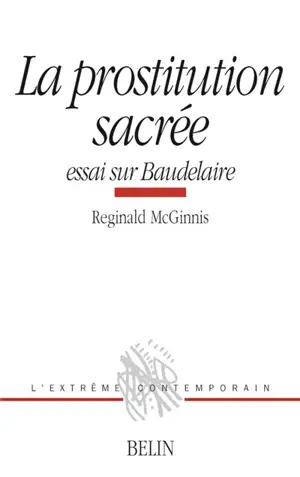 La prostitution sacrée : essai sur Baudelaire