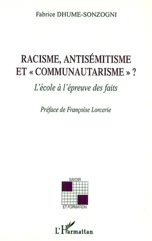 Racisme, antisémitisme et communautarisme ? : l'école à l'épreuve des faits