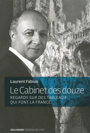 Le cabinet des douze : regards sur des tableaux qui font la France
