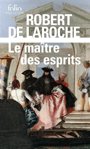 Une enquête de Flavio Foscarini. Le maître des esprits