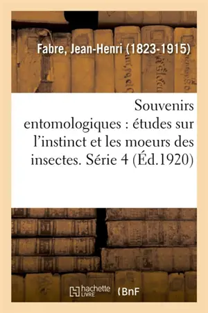 Souvenirs entomologiques : études sur l'instinct et les moeurs des insectes. Série 4