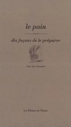 Le pain, dix façons de le préparer