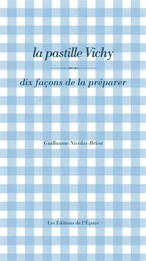 La pastille Vichy : dix façons de la préparer