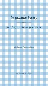 La pastille Vichy : dix façons de la préparer