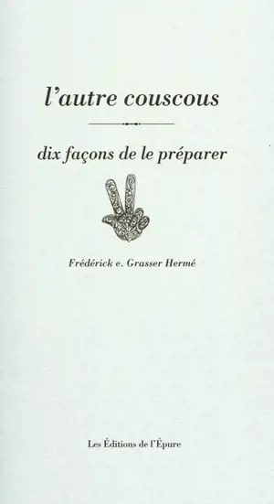 L'autre couscous : dix façons de le préparer