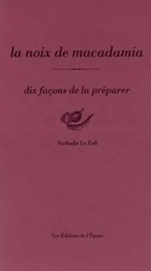 La noix de macadamia : dix façons de la préparer