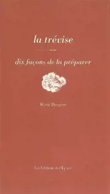 La trévise : dix façons de la préparer