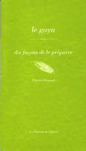 Le goya : dix façons de le préparer