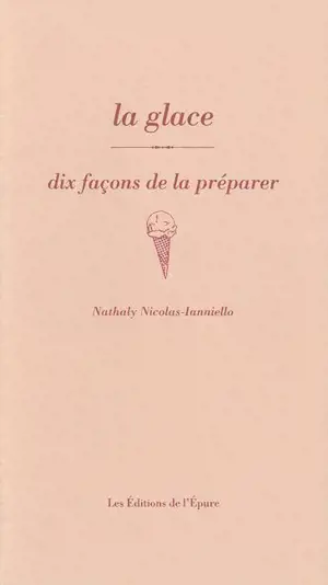 La glace : dix façons de la préparer