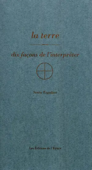 La terre : dix façons de l'interpréter