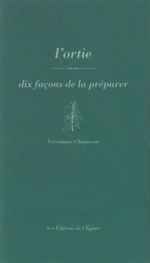 L'ortie : dix façons de la préparer
