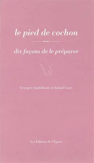 Le pied de cochon : dix façons de le préparer