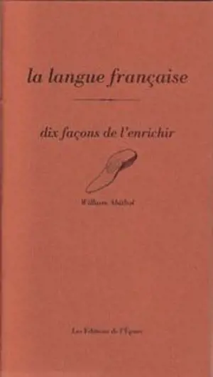 La langue française : dix façons de l'enrichir