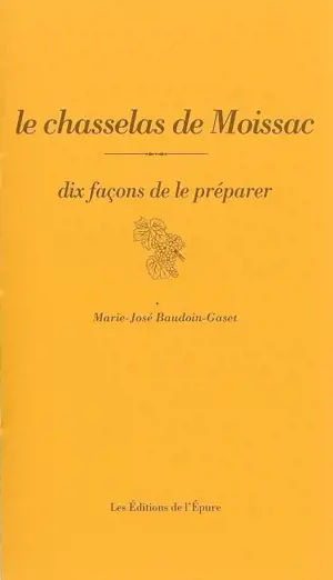 Le chasselas de Moissac : dix façons de le préparer