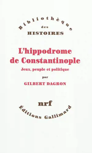 L'hippodrome de Constantinople : jeux, peuple et politique