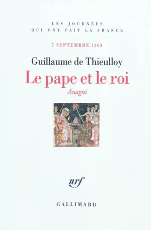 Le pape et le roi : Anagni, 7 septembre 1303