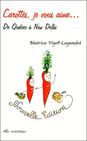 Carottes, je vous aime... de Québec à New Delhi