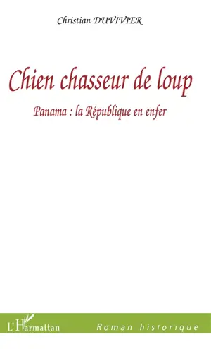 Chien chasseur de loup : Panama, la République en enfer