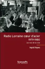 Radio Lorraine coeur d'acier, 1979-1980 : les voix de la crise
