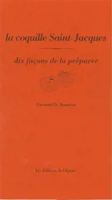 La coquille Saint-Jacques : dix façons de la préparer