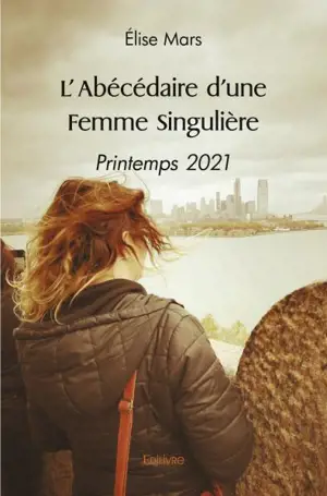 L'abécédaire d'une femme singulière : Printemps 2021