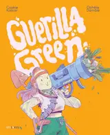 Guerilla green : guide de survie végétale en milieu urbain