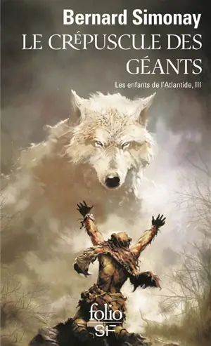 Les enfants de l'Atlantide. Vol. 3. Le crépuscule des géants
