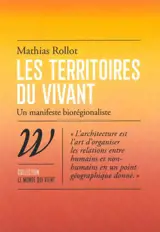 Les territoires du vivant : un manifeste biorégionaliste