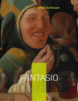 Fantasio : Une Comédie en deux actes de 1833