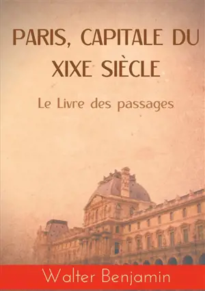 Paris, capitale du XIXe siècle : Le Livre des passages